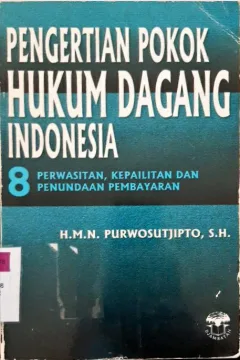 Cover Pengertian pokok hukum dagang Indonesia 8 :  Perwasitan, kepailitan dan penundaan pembayaran / H.M.N. Purwosutjipto, SH.