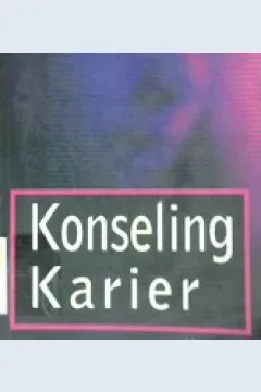 Cover Konseling karier / Robert Nathan, Linda Hill : penerjemah, Helly Prajitno Soetjipto