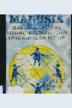 Cover Manusia dalam konteks sosial budaya dan lingkungan hidup edisi revisi / Prof. Dr. H. Nursid Sumaatmadja