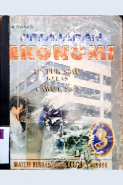 Cover Pelajaran ekonomi untuk SMU kelas 1 cawu 1, 2, dn 3 / Drs. H. Muh. Nurdin B.