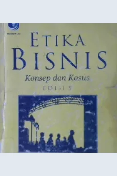 Cover Etika bisnis :  Konsep dan kasus / Velasquez, Manuel g; Penerjemah, Ana purwaningsih, kurnianto, Totok budisantoso; Editor, dwi prabantini
