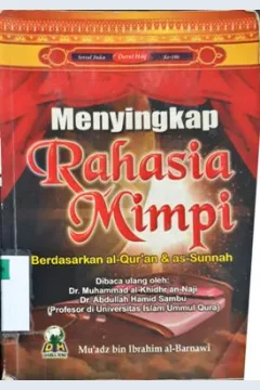 Cover Menyingkap rahasia mimpi :  Berdasarkan al-Qur'an dan as-Sunnah / Mu'adz bin Ibrahim al-Barnawi