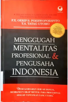 Cover Menggugah mentalitas profesional  & pengusaha Indonesia / F.X.Oerip S.Poerwopoespito, T.A.Tatag Utomo