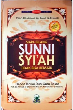Cover Siapa bilang sunni-syiah tidak bisa bersatu :  Debat terkini dua guru besar Prof. Dr. Ahmad al-Ghmidi dan Prof. Dr. Muhammad al-Qozwini / Prof. Dr. Ahmad bin Sa'ad Al-Ghamidi