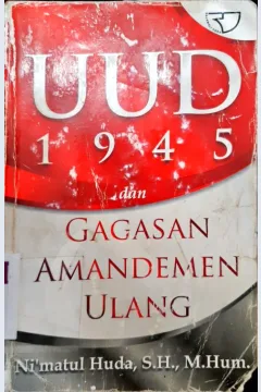 Cover UUD 1945 DAN GAGASAN AMANDEMEN ULANG / Ni' matu Huda, SH., M.Hum