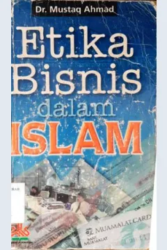Cover Etika bisnis dalam islam / Dr. Mustaq Ahmad;Penerjemah, Samson rahman
