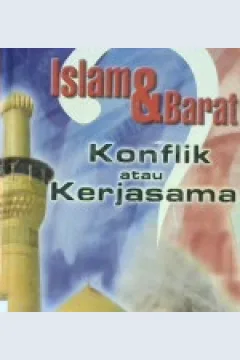 Cover Islam dan barat :  Konflik atau kerjasama / Amin Saikal; penterjemah, Abdul Halim Mahally, LLB(Hons), MA.