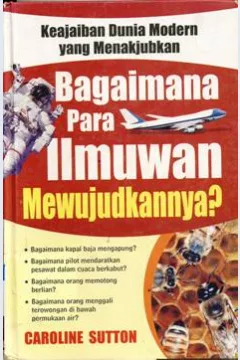 Cover Bagaimana Para Ilmuwan Mewujudkannya? / Caroline Sutton,