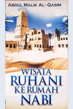 Cover Wisata Ruhani ke Rumah Nabi / Abdul Malik Al-Qasim