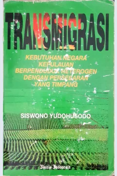 Cover Transmigrasi :  Kebutuhan Negara Kepulauan Berpenduduk Heterogen dengan Persebaran yang timpang