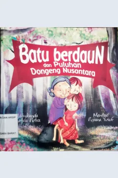 Cover Batu Berdaun dan Puluhan Dongeng dari Nusantara / Winkanda Satria Putra & Mentari Pujiana Yusuf
