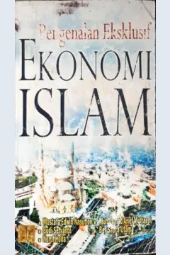 Cover Pengenalan eksklusif ekonomi islam / Mustafa Edwin Nasution, M.Sc., MAEP, Ph. D. et.al.
