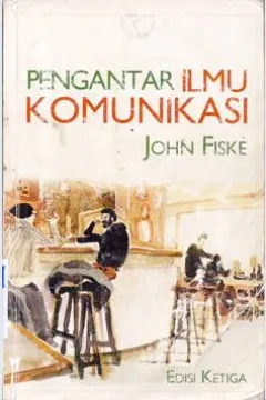 Cover Pengantar Ilmu Komunikasi / John Fiske ; Penerjemah : Hapsari Dwiningtyas