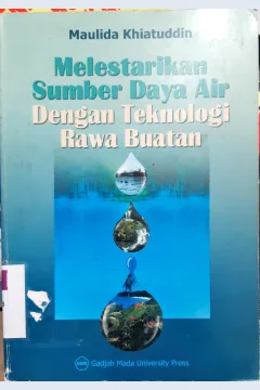 Cover Melestarikan sumber daya air dengan teknologi rawa buatan / Maulida Khiatuddin