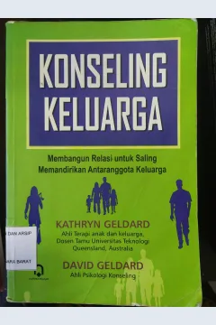 Cover Konseling keluarga :  Membangun relasi untuk saling emandirikan antaranggota keluarga / Kathryn Geldard ; alih bahasa, Saut Pasaribu