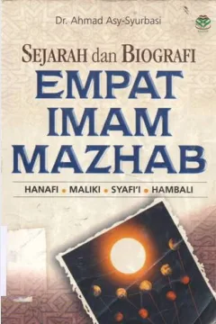 Cover Sejarah dan biografi empat imam mazhab Hanafi-Maliki-Syafi'i-Hambali / Dr. Ahmad Asy-Syurbasi; Penerjemah, Sabil Huda, H.A. Ahmadi