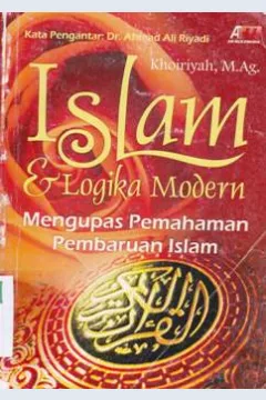 Cover Islam dan logika modern :  Mengupas pemahaman pembaruan islam / Khoiriyah