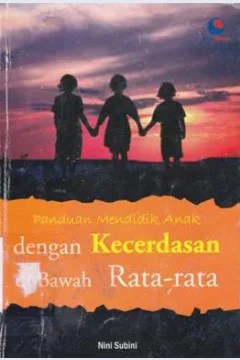 Cover Panduan mendidik anak dengan kecerdasan di bawah rata-rata / Nini Subini