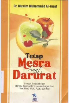 Cover Tetap mesra saat darurat :  Sebuah tinjauan fiqih rambu-rambu bermesraan dengan istri saad haid,nifas,puasa dan haji / Dr. Muslim Muhammad Al-Yusuf