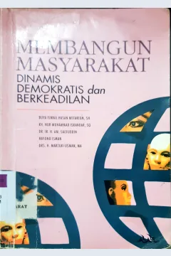 Cover Membangun masyarakat dinamis ,demokratis dan berkeadilan / H. Ismail Hasan Metarium; Editor: Drs. Fauzan Al. Al-Anshari