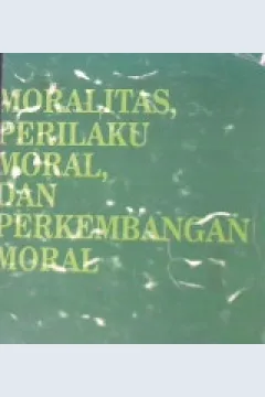 Cover Moralitas, perilaku moral dan perkembangan moral / Kurtines, william l, Jacob l gerwitz; Penerjemah, M. I soelaeman