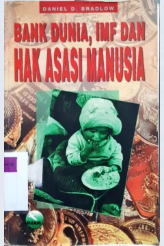 Cover Bank dunia, IMF, dan hak asasi manusia / Daniel D. Bradlow
