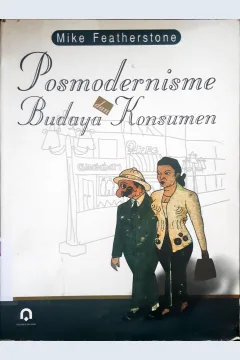 Cover Posmodernisme dan Budaya Konsumen / Mike Featherstone