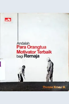 Cover Andalah Para Orangtua Motivator Terbaik Bagi Remaja / Thomas Kristo M