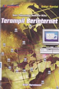 Cover Seri teknologi sekitar kita :  terampil berinternet / Arief Kurniawan
