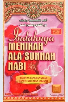 Cover Indahnya menikah ala sunnah nabi :  Panduan lengkap nikah menuju keluarga sakinah / Amru abdul mun'im salim;Penerjemah, Ust. Abu ihsan al-atsari
