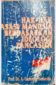 Cover Hak-hak asasi manusia berdasarkan ideologi Pancasila / Prof.Dr. A. Gunawan Setiardja