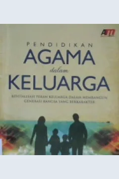 Cover Pendidikan agama dalam keluarga :  Revitalisasi peran keluarga dalam membangun generasi bangsa yang berkarakter / H. Moh. Haitami Salim; Editor: Rose Kusumaning Ratri