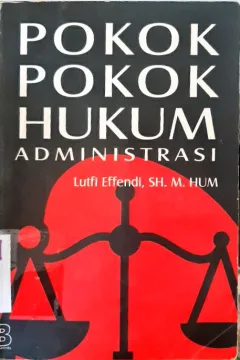 Cover Pokok-pokok hukum administrasi / Lutfi Effendi, SH., M.Hum
