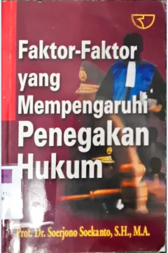 Cover Faktor-faktor yang mempengaruhi penegakan hukum / Prof. Dr. Soerjono Soekanto, SH., MA.