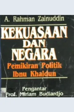 Cover Kekuasaan dan negara :  Pemikiran politik ibnu kholdun / A. Rahman Zainuddin