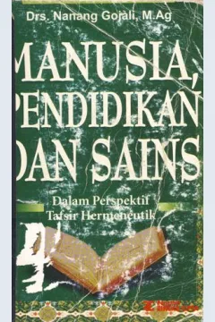 Cover Manusia pendidikan dan sains :  dalam perspektif tafsir hermeneutik / Drs. Nanang Gojali, M.Ag