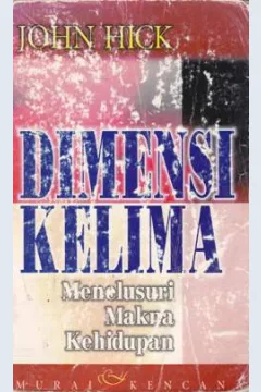 Cover Dimensi kelima :  Menelusuri makna kehidupan / John Hick ; Penerjemah, Tantan Hermansyah