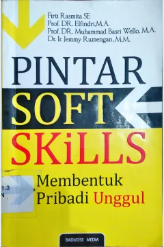 Cover Pintar Soft Skills :  Membentuk Pribadi Unggul / Hj. Firtri Rasmita, SE, dkk ; editor Jahen F. Rezeky
