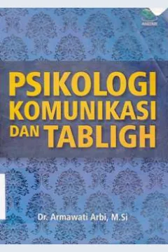 Cover Psikologi komunikasi dan tabligh / Dr. Armawati Arbi, M.Si.; editor, Achmad Zirzis