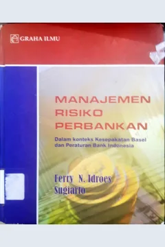 Cover Manajemen risiko pebankan :  Pemahaman pendekatan 3 pilar kesepakatan basel II... / Ferry N idroes