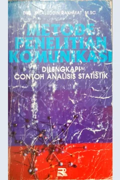 Cover Metode Penelitian Komunikasi :  Dilengkapi contoh analisis statistik / Drs. Jalaluddin Rakhmat, M. SC; Editor Tjun Surjaman