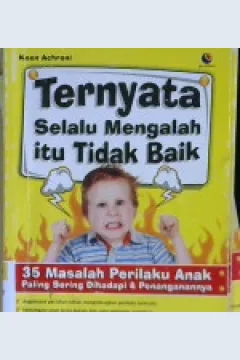 Cover Ternyata selalu mengalah itu tidak baik :  Tiga puluh lima masalah perilaku anak paling sering dihadapi dan penanganannya / Keen Achroni
