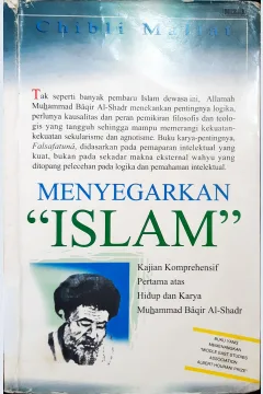 Cover Menyegarkan Islam kajian komprehensif pertama atas hidup dan karya Muhammad Bagir Al-Shadr / Chibli Mallat; Penerjemah,Santi Indra Astuti; Penyunting, Rafik Suhud