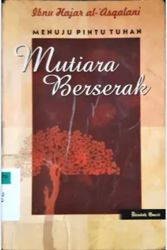 Cover Menuju pintu Tuhan: Mutiara berserak / Ibnu Hajar Al-Asqalani. -- Cet.1. -- / Ibnu Hajar Al-Asqalani