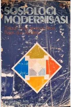 Cover Sosiologi modernisasi :  Telaah kritis tentang teori riset dan realitas / Editor, Mustafa O Attir; Alih bahasa, Hartono Hadikusuma