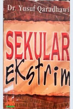 Cover Sekuler ekstrim / Yusuf Al-Qardhawy; Penerjemah, Nabhani Idris