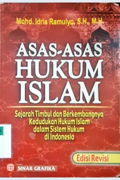 Cover Asas - asas hukum islam :  Sejarah timbul dan berkembangnya kedudukan hukum islam dalam sistem hukum di indonsia / Mohd idris ramulyo