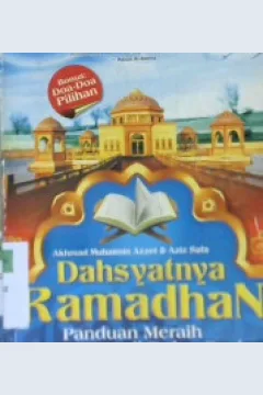 Cover Dahsyatnya ramadhan :  Panduan meraih keutamaan di bulan suci / Akhmad Muhaimin; Editor: Aziz Safa