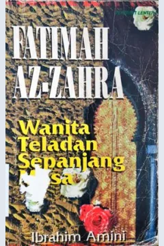 Cover Fatimah Az-Zahra :  Wanita teladan sepanjang masa / Ibrahim Amini ; Penerjemah, Ali Yahya.