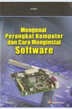Cover Mengenal perangkat komputer dan cara menginstal sofware / Kuwat ; editor Arif